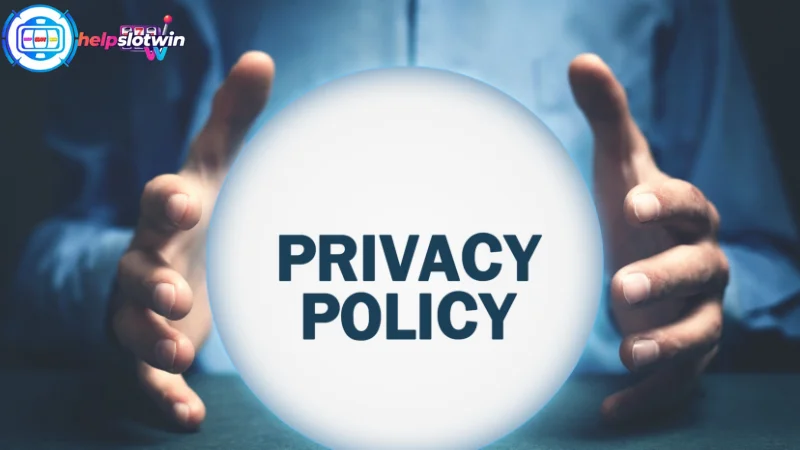 Helpslotwin Privacy Policy – Protecting Your Data Securely